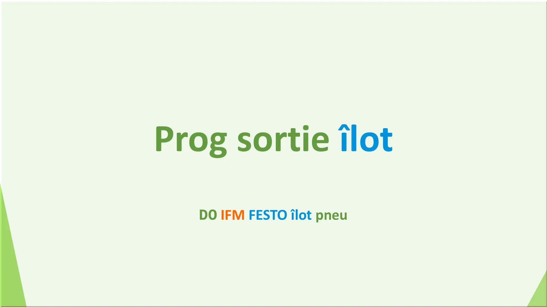 Prog sortie îlot